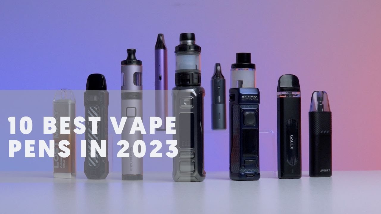 10 Best Vape Pens in 2023 1771200005 Maxresdefault